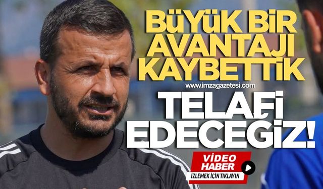 Zonguldakspor Teknik Direktörü Cafer Elek, “Avantajı kaybettik.”