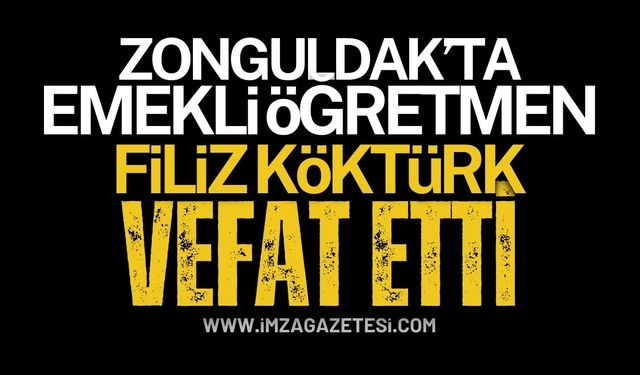 Zonguldak'ta Emekli Öğretmen Filiz Köktürk Vefat Etti