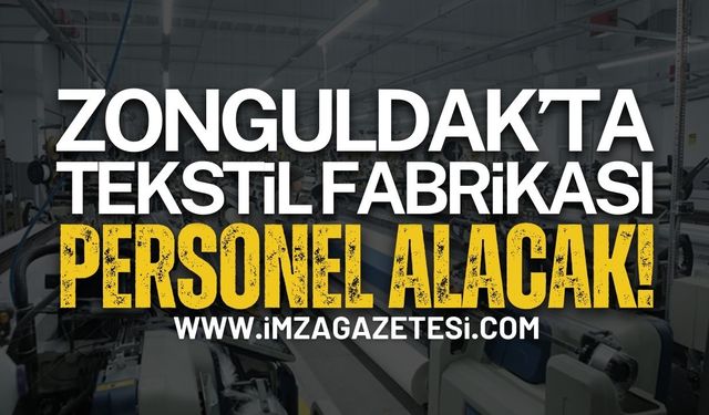 Zonguldak'ta Tekstil Fabrikası Personel Alacak!