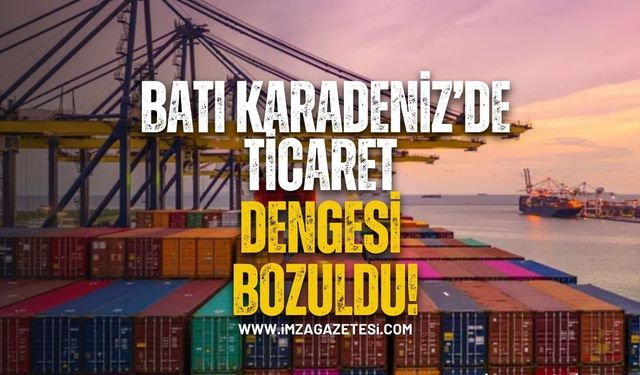 Ticaret Dengesi Bozuldu! Zonguldak, Bartın, Karabük'te Neler Oluyor?