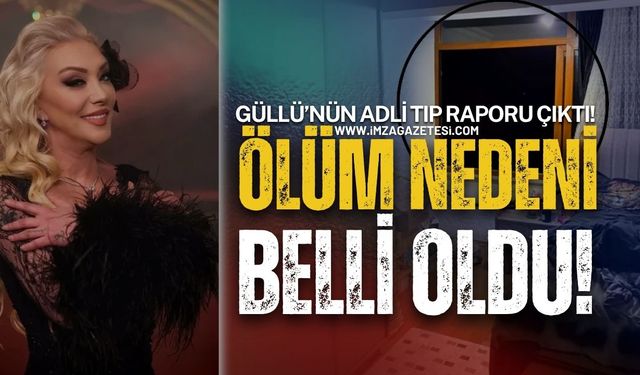 Güllü’nün Adli Tıp Raporu Çıktı! Ölüm Nedeni Belli Oldu!