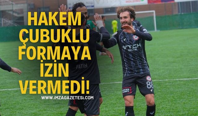 Hakem Çubuklu Formaya İzin Vermedi