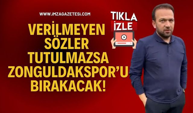 Harun Demir Ve Yönetimi Verilmeyen Sözler Tutulmazsa Zonguldakspor’u Bırakacak