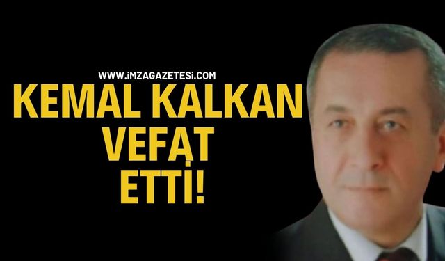Kemal Kalkan Vefat Etti!