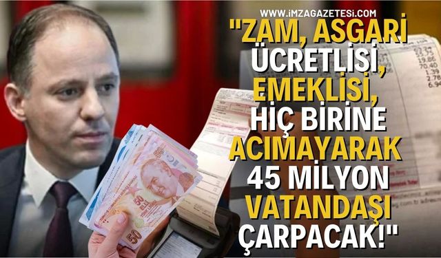 Deniz Yavuzyılmaz "Zam, asgari ücretlisi, emeklisi, hiç birine acımayarak 45 milyon vatandaşı çarpacak!"