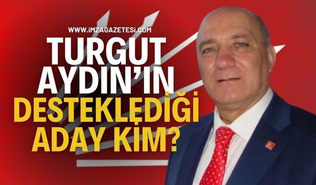 Turgut Aydın Kimi Destekleyecek?
