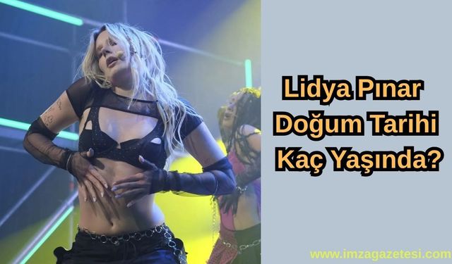 Lidya Pınar Doğum Tarihi, Kaç Yaşında?