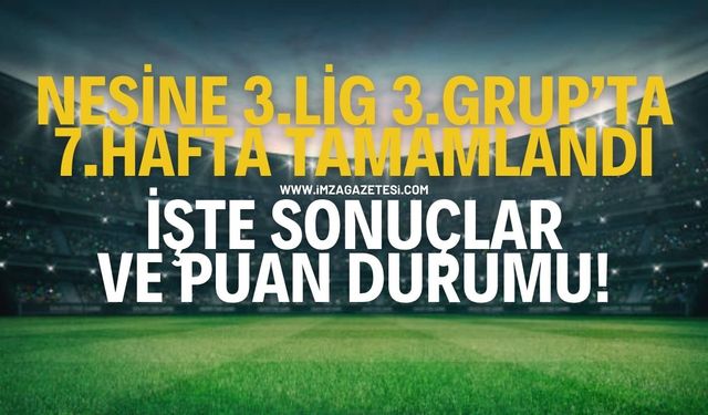 Nesine 3.Lig 3.Grup’ta 7.Hafta Tamamlandı Elmas 5 Golle Beşinci Oldu