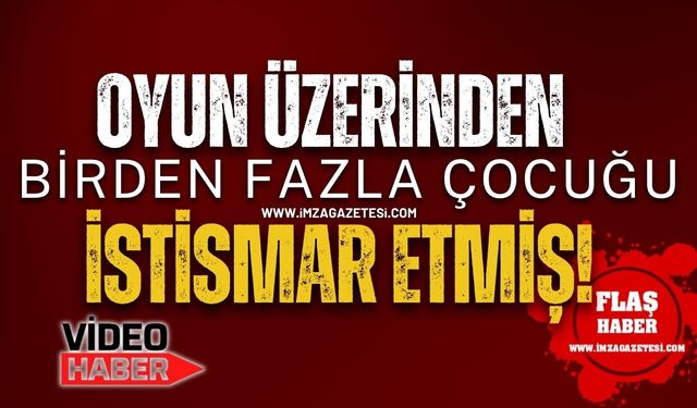 Oyun Üzerinden Birden Fazla Çocuğu İstismar Etmiş!