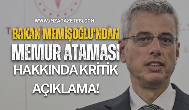 Sağlık Bakanı Memişoğlu'ndan Memur Ataması Hakkında Kritik Açıklama!