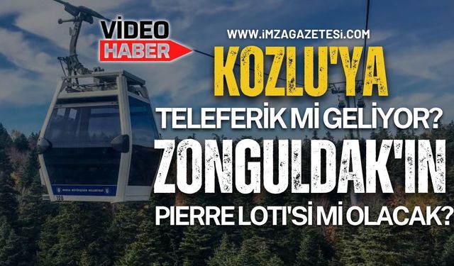 Kozlu'ya Teleferik Mi Geliyor? Zonguldak'ın Pierre Loti'si Mi Olacak?