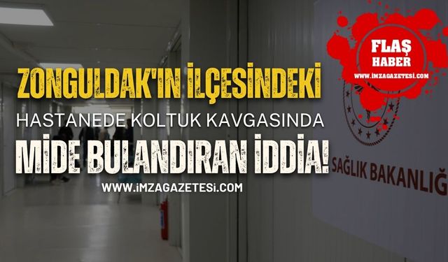 Zonguldak'ın İlçesindeki Hastanede Koltuk Kavgasında Mide Bulandıran İddia!