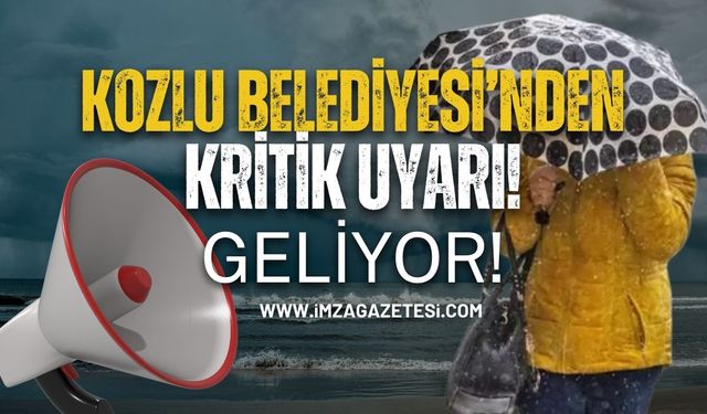 Kozlu Belediyesi'nden Kritik Uyarı! Geliyor!