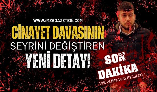 Cinayet Davasının Seyrini Değiştiren Yeni Detay!