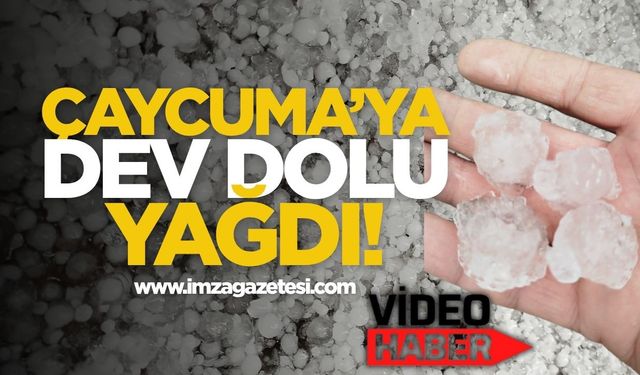 Çaycuma'ya Dev Dolu Yağdı!