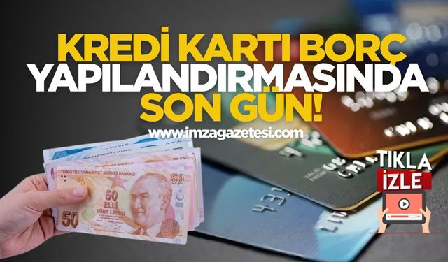 Kredi Kartı Borç Yapılandırmasında Son Gün!
