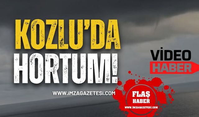 Kozlu’da Hortum Çıktı!