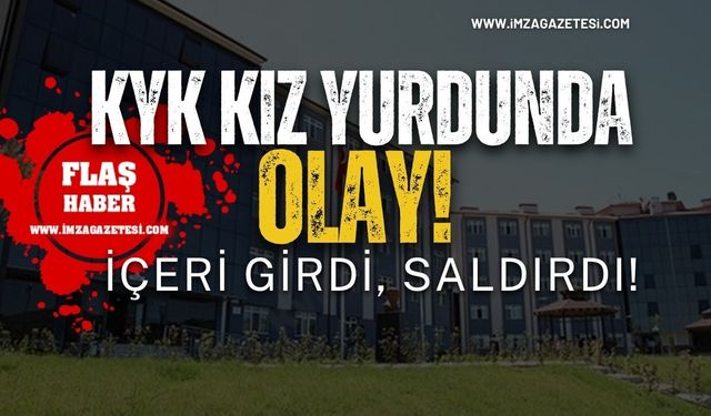 KYK Kız Yurdunda Olay! İçeri Girdi, Saldırdı!