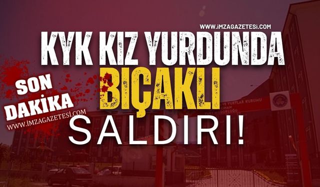 Kız Yurduna Bıçaklı Saldırı!