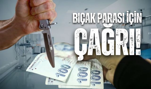 Bıçak parası için çağrı!