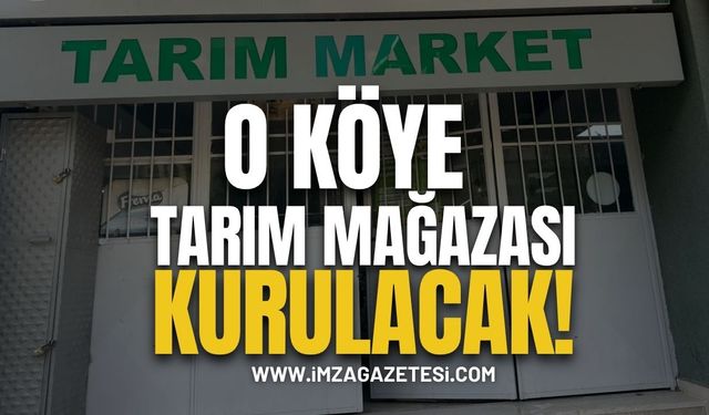 O köye Tarım Mağazası Kurulacak!