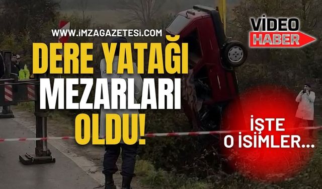 Dere Yatağı Mezarları Oldu! İşte O İsimler...