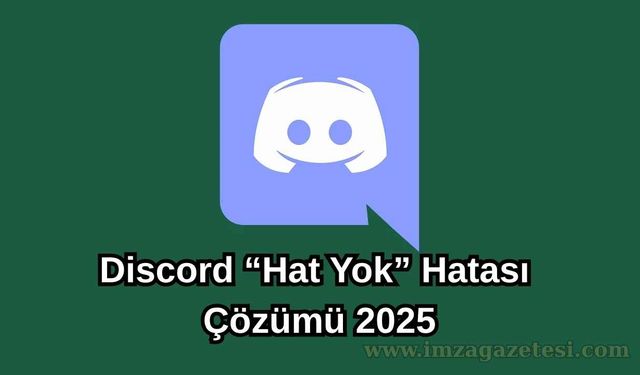 Discord “Hat Yok” Hatası Çözümü 2025