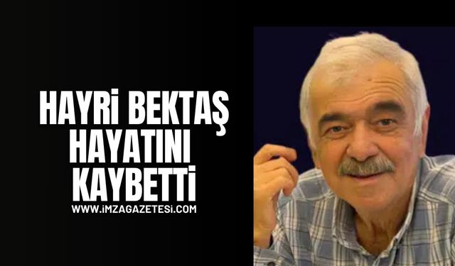 Kozlulu Hayri Bektaş hayatını kaybetti...