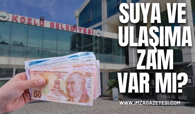 Kozlu’da Suya ve Ulaşıma Zam Yapıldı Mı?