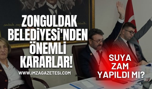 Zonguldak Belediyesi'nden Önemli Kararlar! Suya Zam Yapıldı Mı?