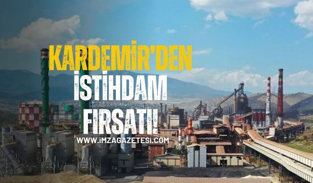 KARDEMİR'den Yeni İstihdam Fırsatı!