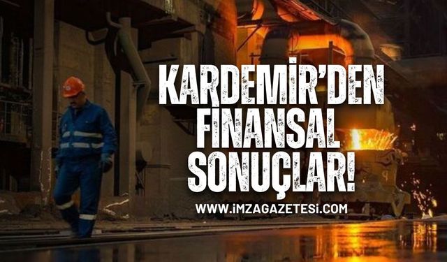 Kardemir'den finansal sonuçlar!