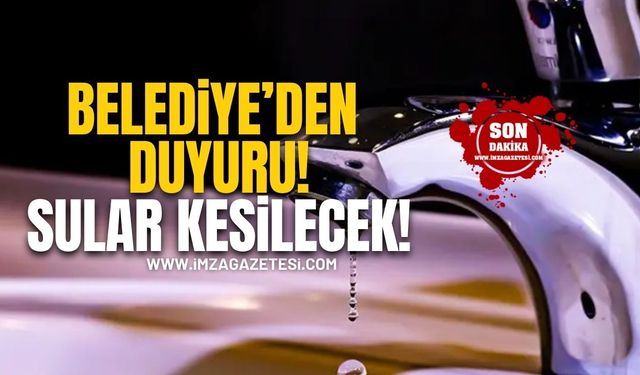 Belediye'den vatandaşlara duyuru! Sular kesilecek!