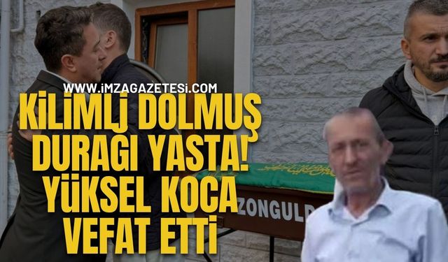 Kilimli Dolmuş Durağı Yasta! Yüksel Koca Vefat Etti