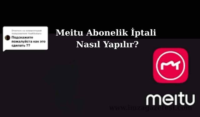 Meitu Abonelik İptali Nasıl Yapılır?