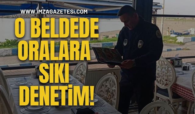 O Beldede Oralara Sıkı Denetim!