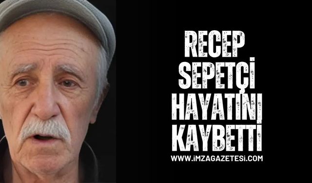 Devrek’te Recep Sepetçi Hayatını Kaybetti...