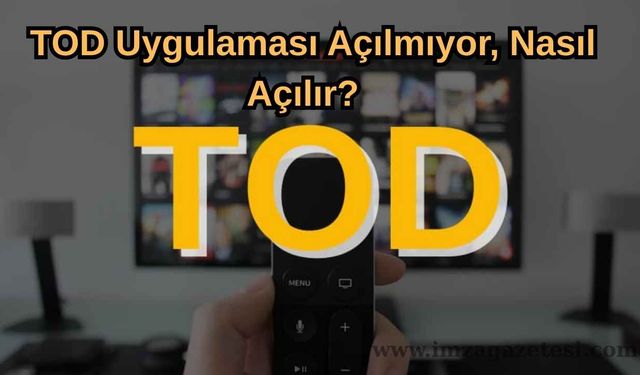 TOD Uygulaması Açılmıyor, Nasıl Açılır?