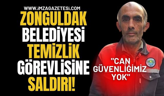 Zonguldak Belediyesi Temizlik Görevlisine Saldırı! “Can Güvenliğimiz Yok "