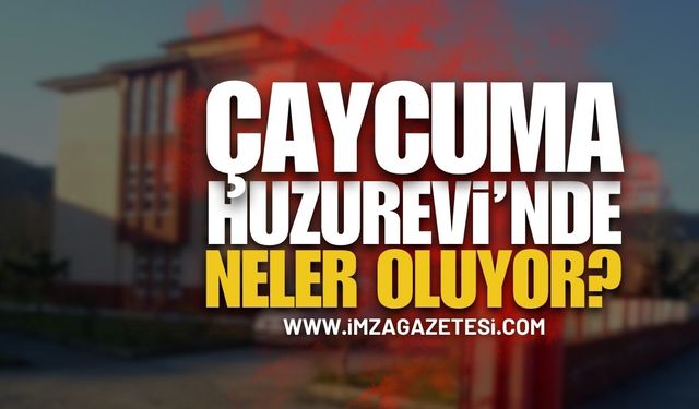 Zonguldak Çaycuma Huzurevi'nde Neler Oluyor?