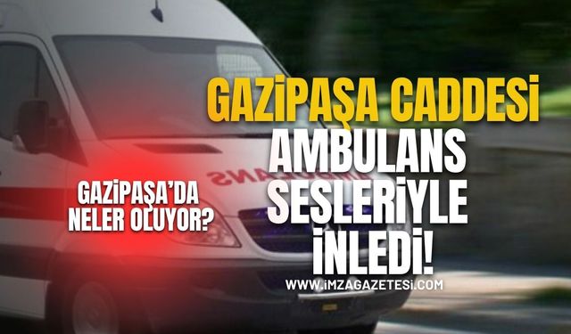 Zonguldak Gazipaşa Caddesi Ambulans Sesleriyle İnledi!