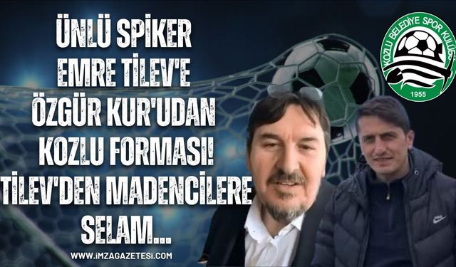 Ünlü Spiker Emre Tilev'e Özgür Kuru'dan Kozlu Forması! Tilev'den Madencilere Selam...