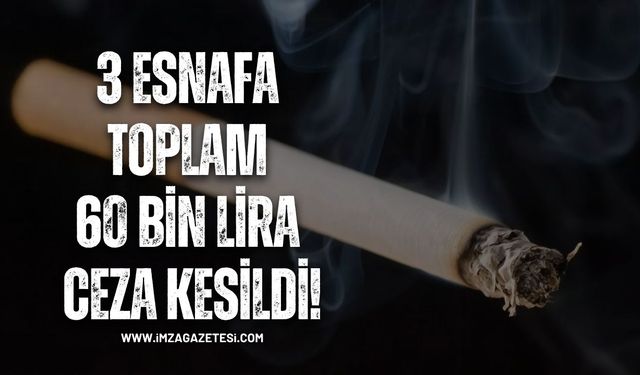 3 Esnafa Toplam 60 Bin Lira Ceza Kesildi!