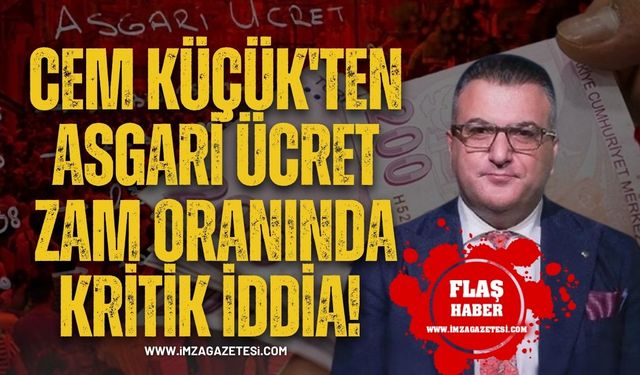 Cem Küçük'ten Asgari Ücret Zam Oranında Kritik İddia!