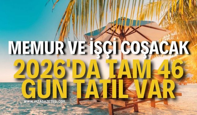 Memur ve İşçi Coşacak: 2026'da Tam 46 Gün Tatil Var