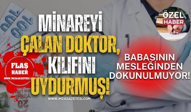Minareyi çalan doktor, kılıfını uydurmuş! Babasının mesleğinden dokunulmuyor!