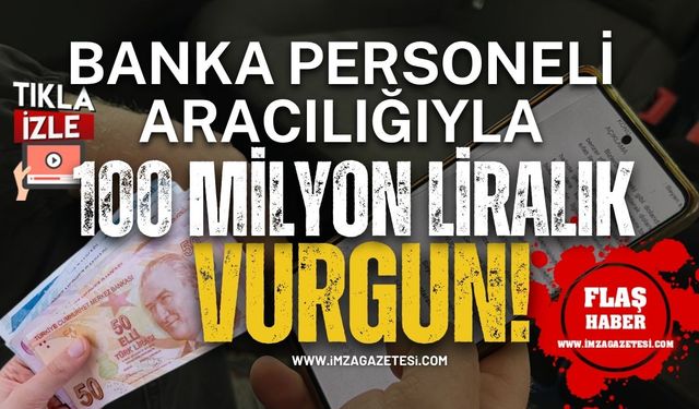 Banka Personeli Aracılığıyla 100 Milyon Liralık Vurgun İddiası!