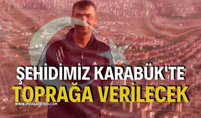 Şehidimiz Karabük'te toprağa verilecek