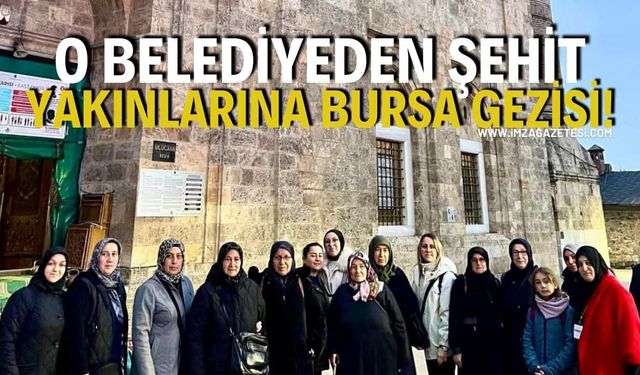 O Belediyeden Şehit Yakınlarına Bursa Gezisi!