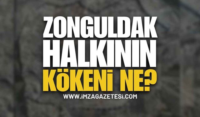 Zonguldak Halkının Kökeni Nedir? | Zonguldak haber
